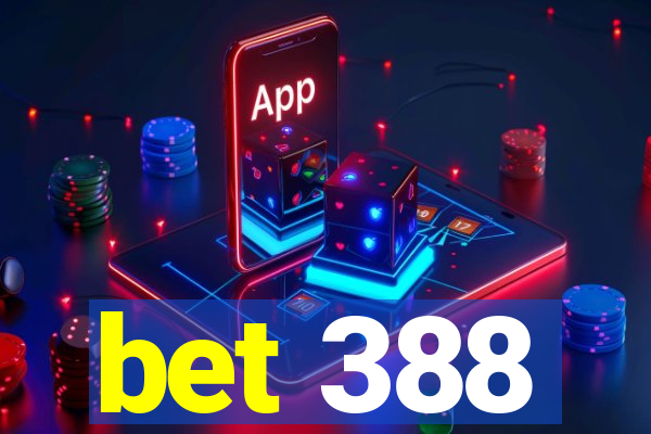 bet 388